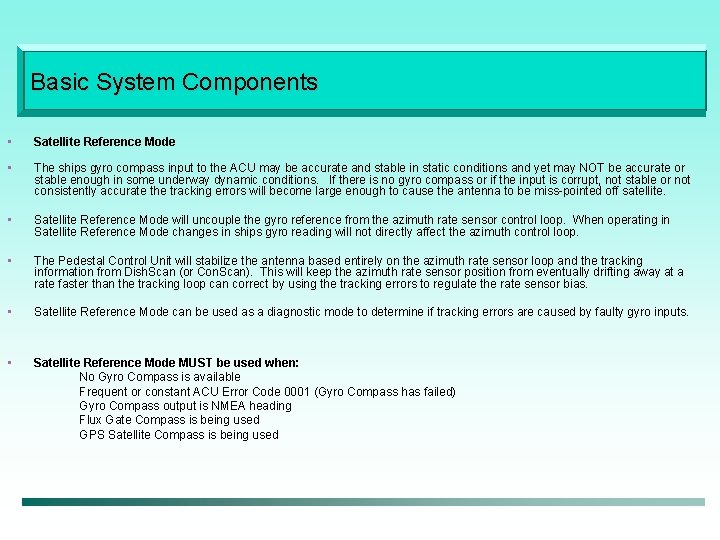 Basic System Components • Satellite Reference Mode • The ships gyro compass input to