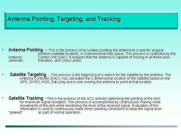 Antenna Pointing, Targeting, and Tracking • Antenna Pointing - This is the process of
