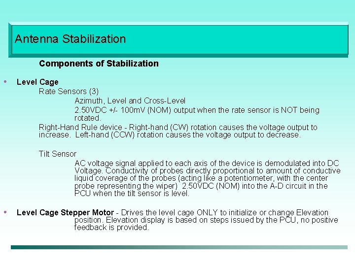 Antenna Stabilization Components of Stabilization • Level Cage Rate Sensors (3) Azimuth, Level and