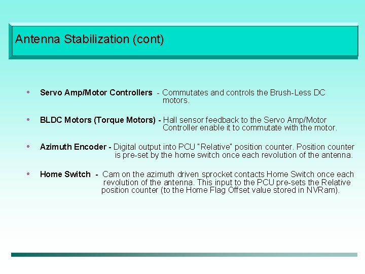 Antenna Stabilization (cont) • Servo Amp/Motor Controllers - Commutates and controls the Brush-Less DC