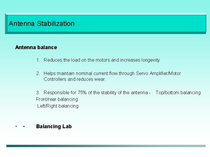 Antenna Stabilization Antenna balance 1. Reduces the load on the motors and increases longevity