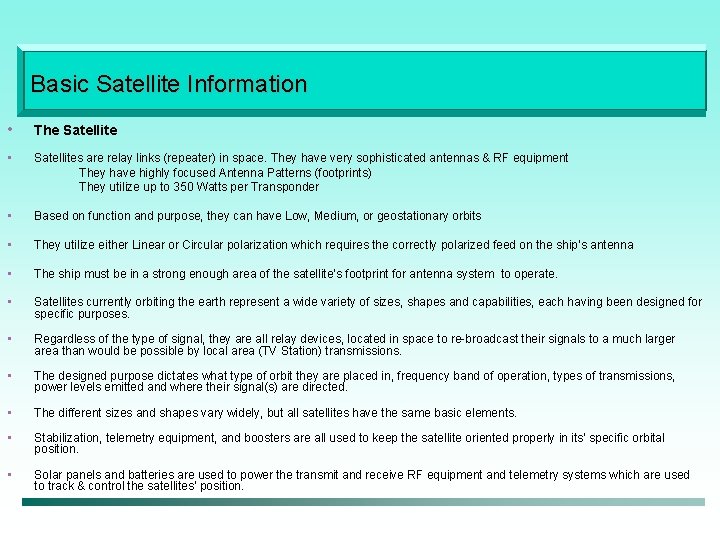 Basic Satellite Information • The Satellite • Satellites are relay links (repeater) in space.