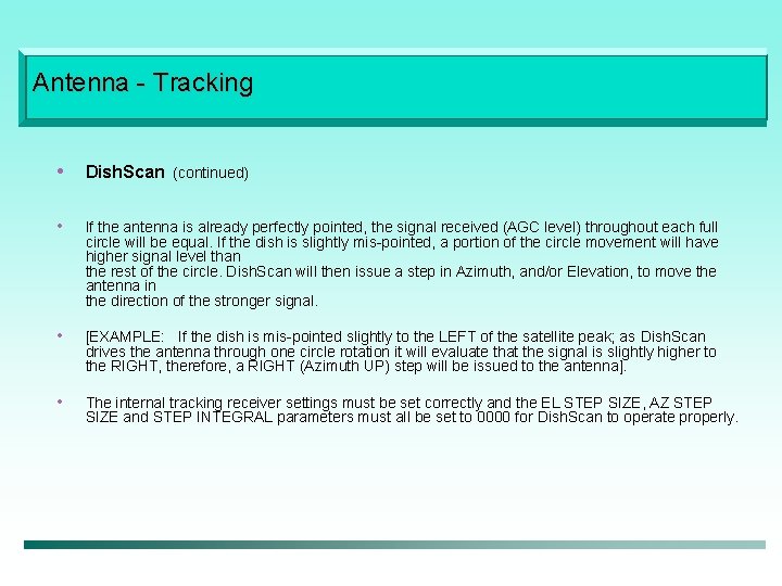 Antenna - Tracking • Dish. Scan (continued) • If the antenna is already perfectly