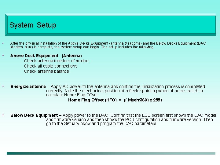 System Setup • After the physical installation of the Above Decks Equipment (antenna &