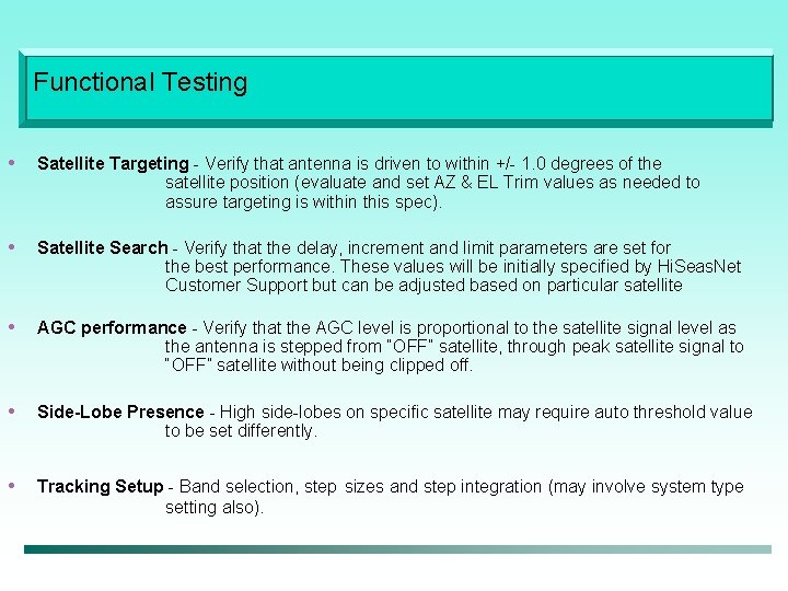Functional Testing • Satellite Targeting - Verify that antenna is driven to within +/-