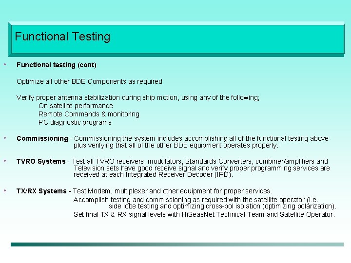 Functional Testing • Functional testing (cont) Optimize all other BDE Components as required Verify