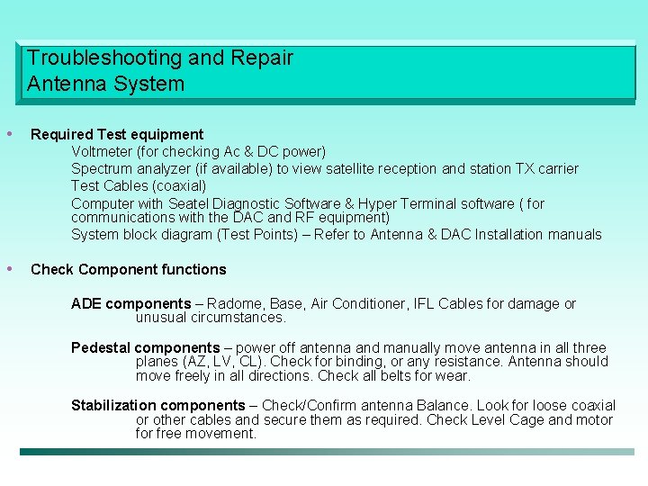 Troubleshooting and Repair Antenna System • Required Test equipment Voltmeter (for checking Ac &