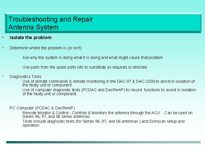 Troubleshooting and Repair Antenna System • Isolate the problem • Determine where the problem