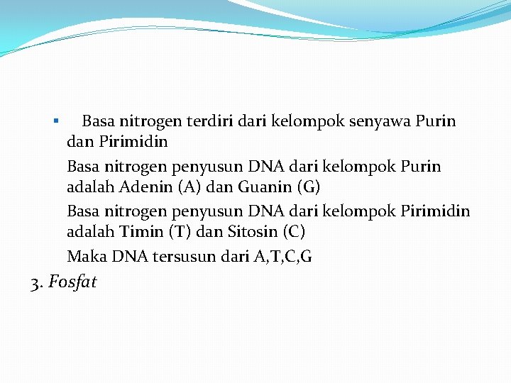 § Basa nitrogen terdiri dari kelompok senyawa Purin dan Pirimidin Basa nitrogen penyusun DNA