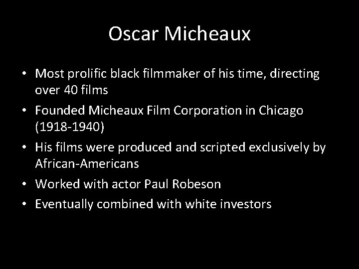 Oscar Micheaux • Most prolific black filmmaker of his time, directing over 40 films