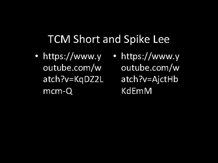 TCM Short and Spike Lee • https: //www. y outube. com/w atch? v=Kq. DZ