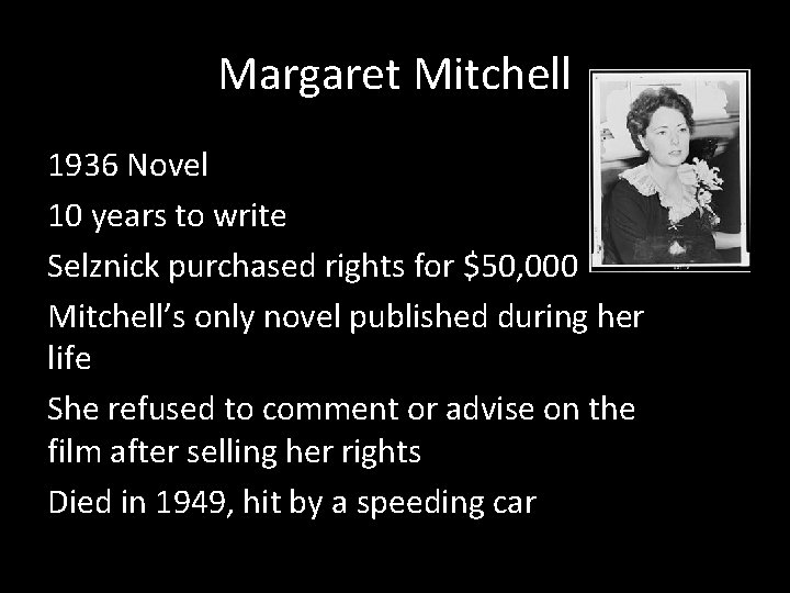 Margaret Mitchell 1936 Novel 10 years to write Selznick purchased rights for $50, 000