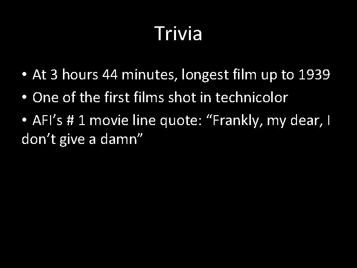 Trivia • At 3 hours 44 minutes, longest film up to 1939 • One