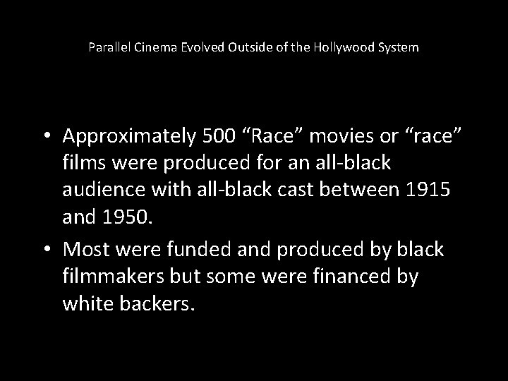 Parallel Cinema Evolved Outside of the Hollywood System • Approximately 500 “Race” movies or