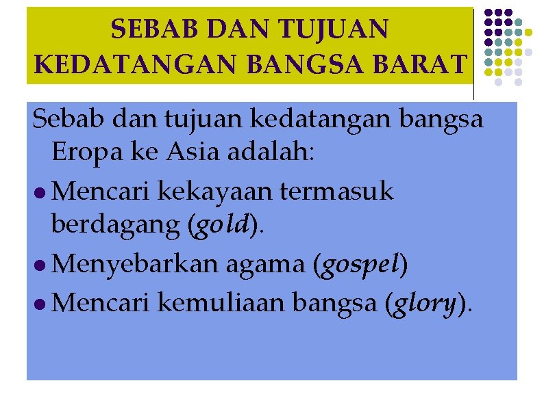 SEBAB DAN TUJUAN KEDATANGAN BANGSA BARAT Sebab dan tujuan kedatangan bangsa Eropa ke Asia