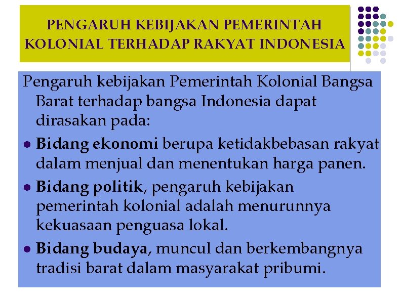 PENGARUH KEBIJAKAN PEMERINTAH KOLONIAL TERHADAP RAKYAT INDONESIA Pengaruh kebijakan Pemerintah Kolonial Bangsa Barat terhadap