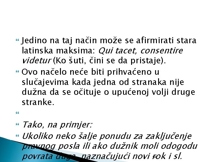  Jedino na taj način može se afirmirati stara latinska maksima: Qui tacet, consentire
