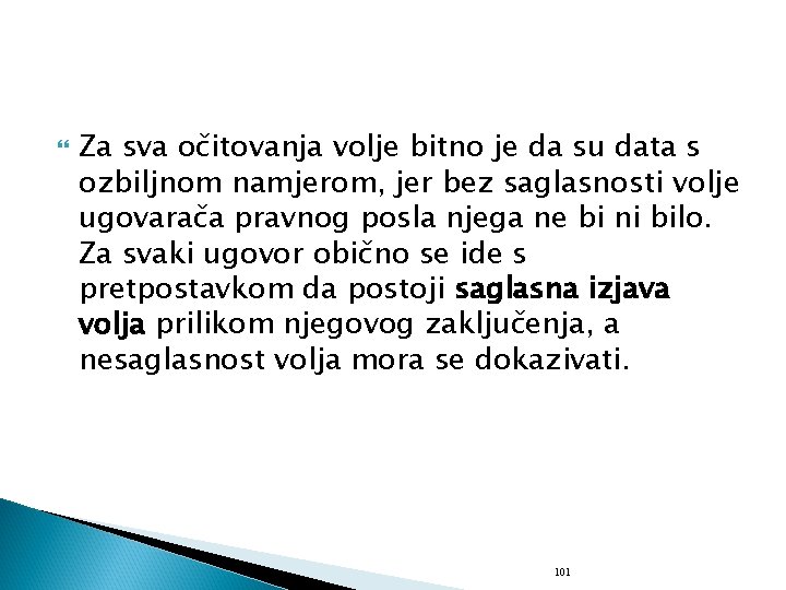  Za sva očitovanja volje bitno je da su data s ozbiljnom namjerom, jer