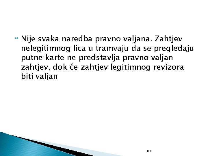  Nije svaka naredba pravno valjana. Zahtjev nelegitimnog lica u tramvaju da se pregledaju