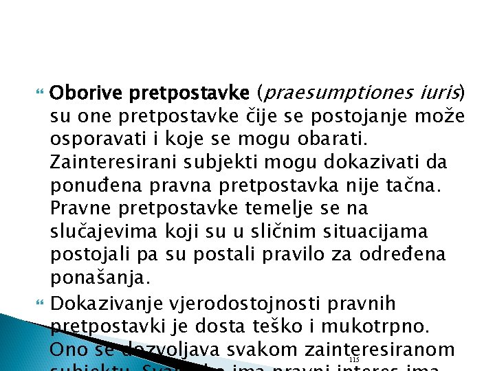  Oborive pretpostavke (praesumptiones iuris) su one pretpostavke čije se postojanje može osporavati i