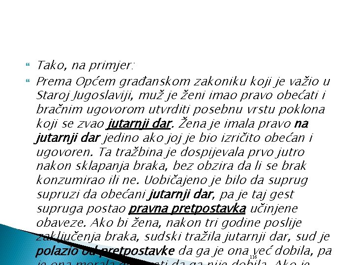  Tako, na primjer: Prema Općem građanskom zakoniku koji je važio u Staroj Jugoslaviji,