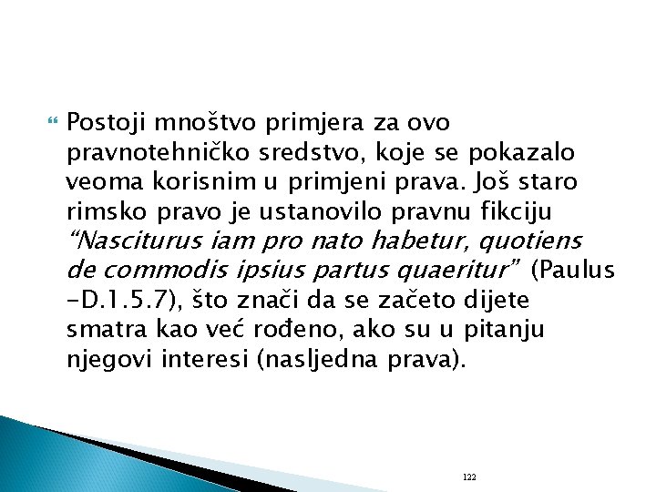  Postoji mnoštvo primjera za ovo pravnotehničko sredstvo, koje se pokazalo veoma korisnim u