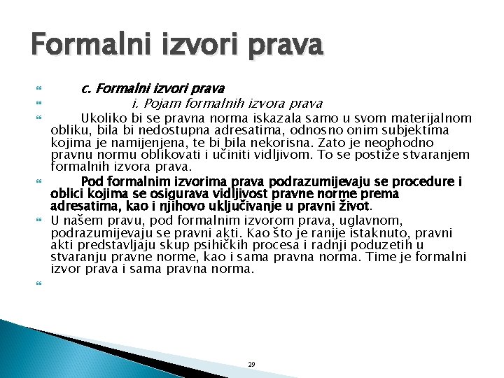 Formalni izvori prava c. Formalni izvori prava i. Pojam formalnih izvora prava Ukoliko bi