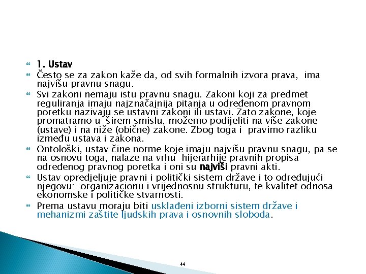  1. Ustav Često se za zakon kaže da, od svih formalnih izvora prava,