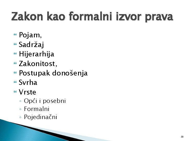 Zakon kao formalni izvor prava Pojam, Sadržaj Hijerarhija Zakonitost, Postupak donošenja Svrha Vrste ◦