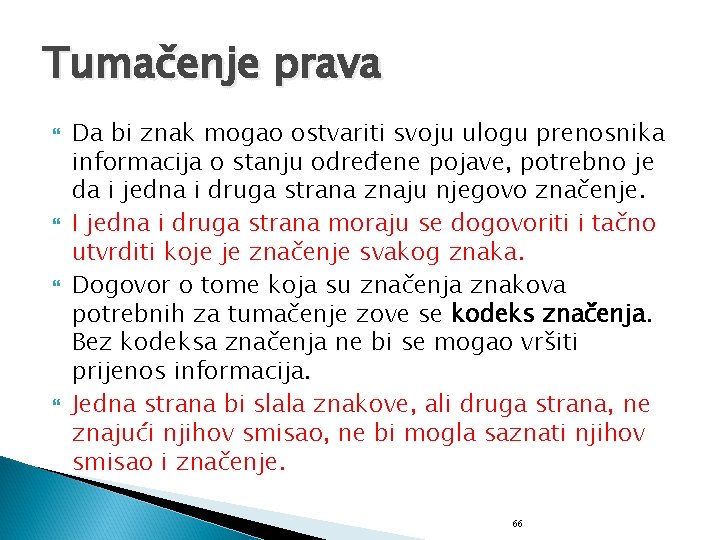 Tumačenje prava Da bi znak mogao ostvariti svoju ulogu prenosnika informacija o stanju određene