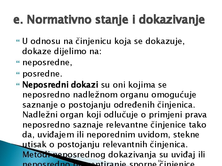 e. Normativno stanje i dokazivanje U odnosu na činjenicu koja se dokazuje, dokaze dijelimo