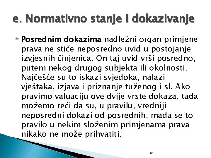 e. Normativno stanje i dokazivanje Posrednim dokazima nadležni organ primjene prava ne stiče neposredno
