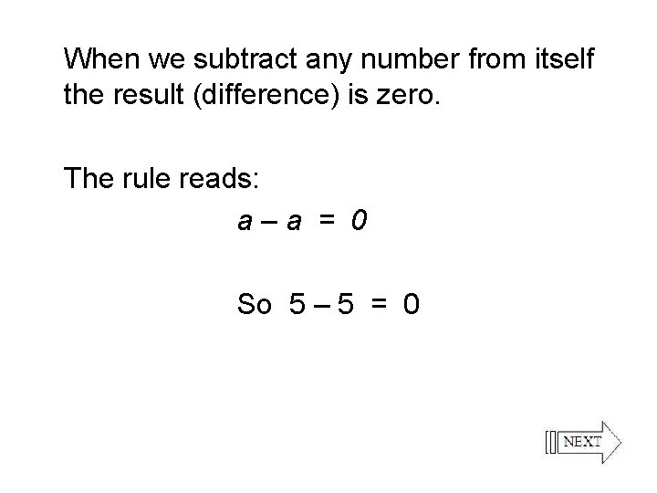 When we subtract any number from itself the result (difference) is zero. The rule