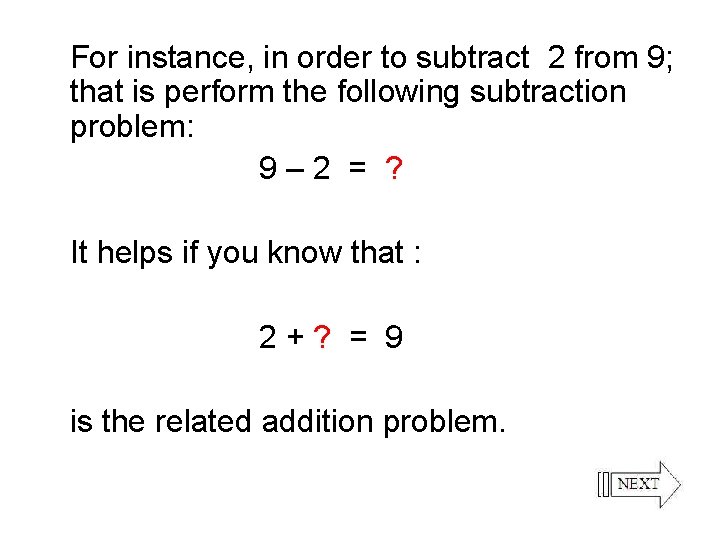 For instance, in order to subtract 2 from 9; that is perform the following