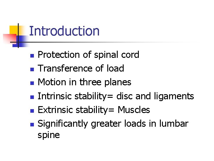 Introduction n n n Protection of spinal cord Transference of load Motion in three