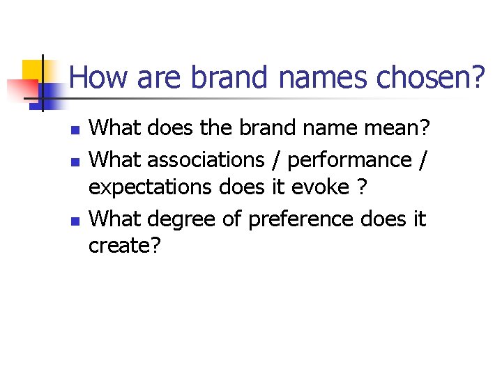 How are brand names chosen? n n n What does the brand name mean?