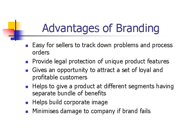 Advantages of Branding n n n Easy for sellers to track down problems and