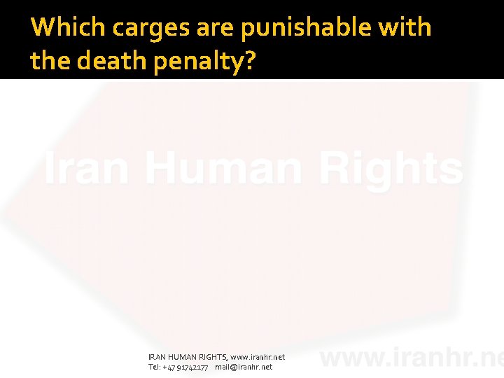 Which carges are punishable with the death penalty? IRAN HUMAN RIGHTS, www. iranhr. net