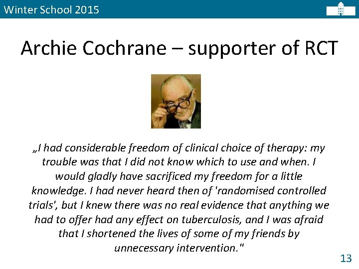 Winter School 2015 Archie Cochrane – supporter of RCT „I had considerable freedom of