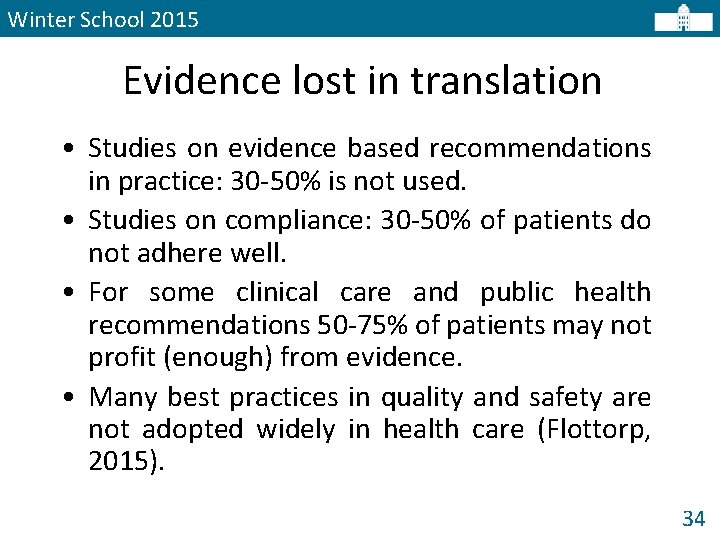 Winter School 2015 Evidence lost in translation • Studies on evidence based recommendations in