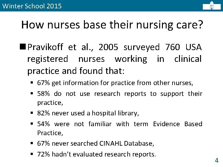 Winter School 2015 How nurses base their nursing care? n Pravikoff et al. ,