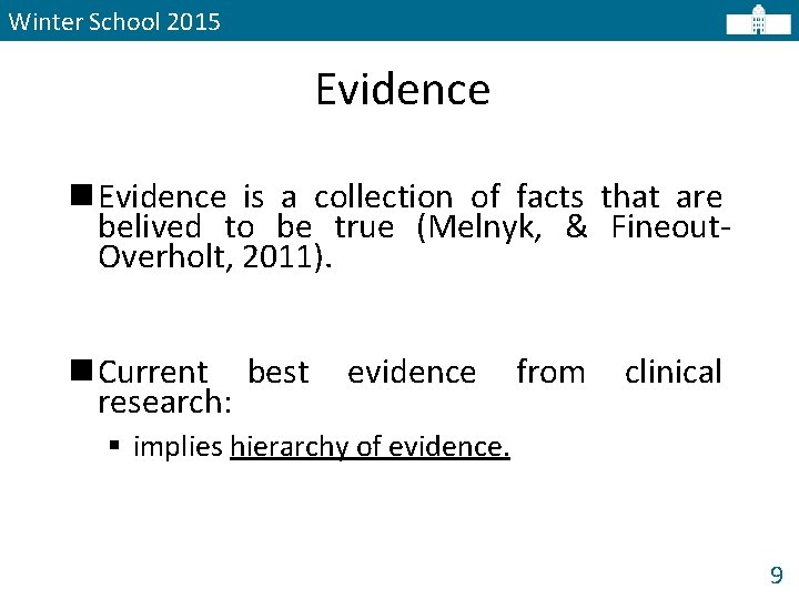 Winter School 2015 Evidence n Evidence is a collection of facts that are belived