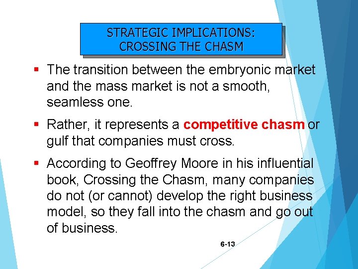 STRATEGIC IMPLICATIONS: CROSSING THE CHASM § The transition between the embryonic market and the