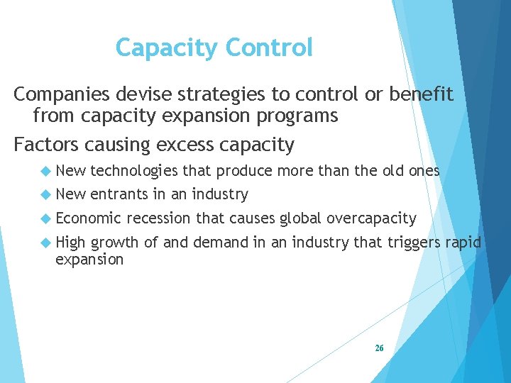 Capacity Control Companies devise strategies to control or benefit from capacity expansion programs Factors
