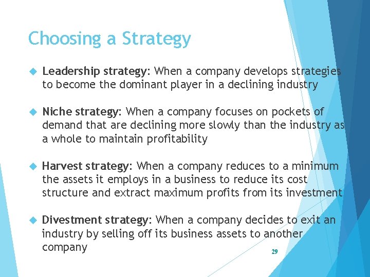 Choosing a Strategy Leadership strategy: When a company develops strategies to become the dominant