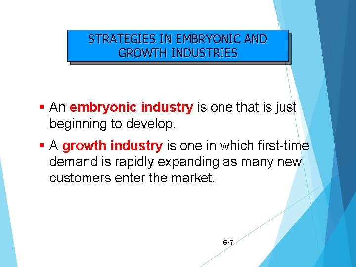 STRATEGIES IN EMBRYONIC AND GROWTH INDUSTRIES § An embryonic industry is one that is