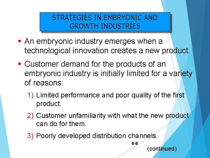 STRATEGIES IN EMBRYONIC AND GROWTH INDUSTRIES § An embryonic industry emerges when a technological