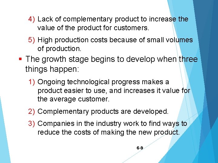 4) Lack of complementary product to increase the value of the product for customers.