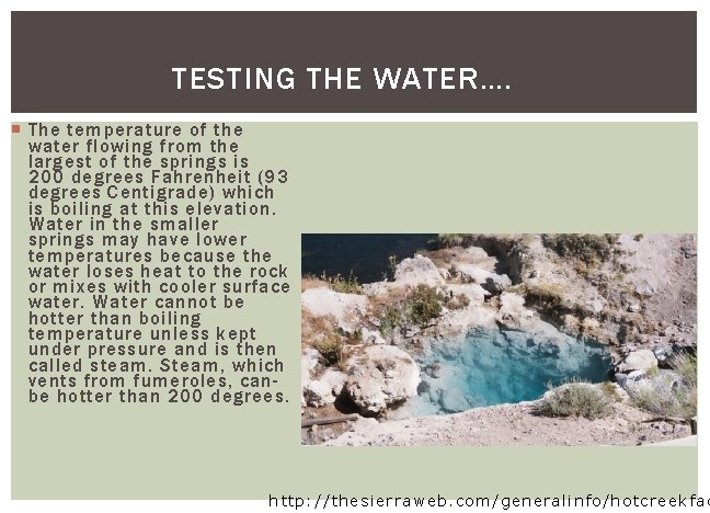 TESTING THE WATER…. The temperature of the water flowing from the largest of the