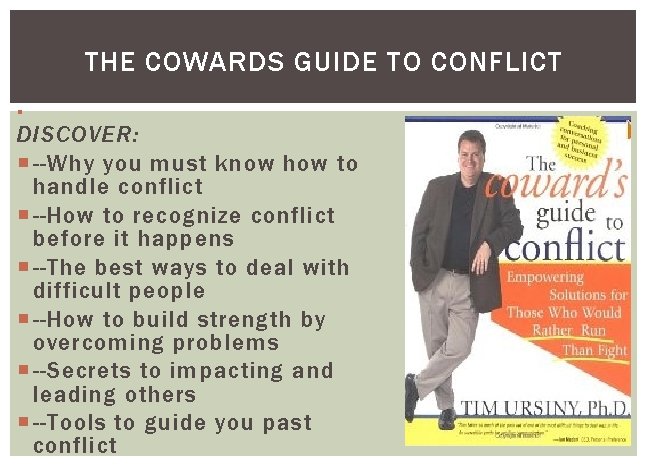 THE COWARDS GUIDE TO CONFLICT DISCOVER: --Why you must know how to handle conflict